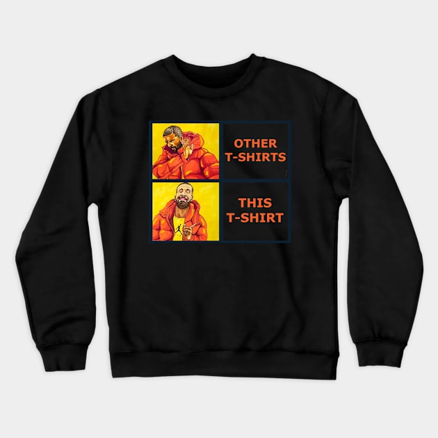 Drake T-Shirt Meme Crewneck Sweatshirt by smadge